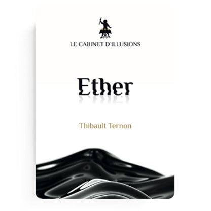 Ether by Thibault Ternon x Le Cabinet d'Illusions
