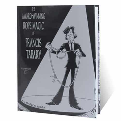 The Award-Winning Rope Magic by Francis Tabary