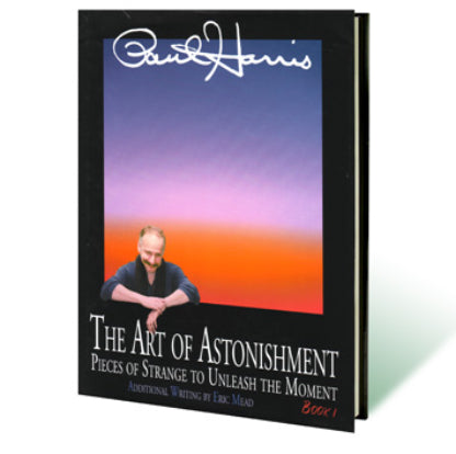 Art of Astonishment Volume 1 by Paul Harris