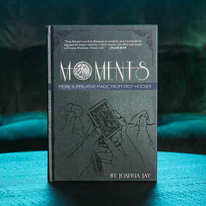 Moments by Troy Hooser, Joshua Jay, and Vanishing Inc