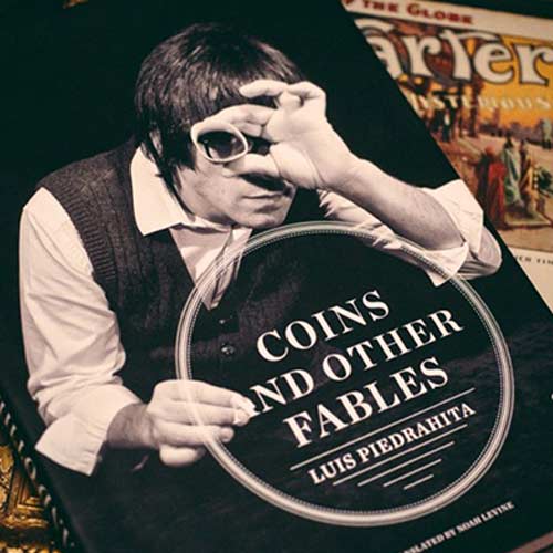 Coins and Other Fables - Luis Piedrahita